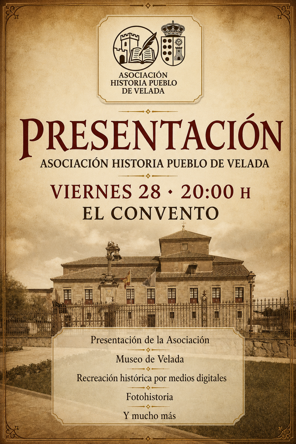 Cartel de la presentación: viernes 28, 20:00 h, El Convento. Presentación de la asociación, Museo de Velada, recreación histórica por medios digitales y fotohistoria.